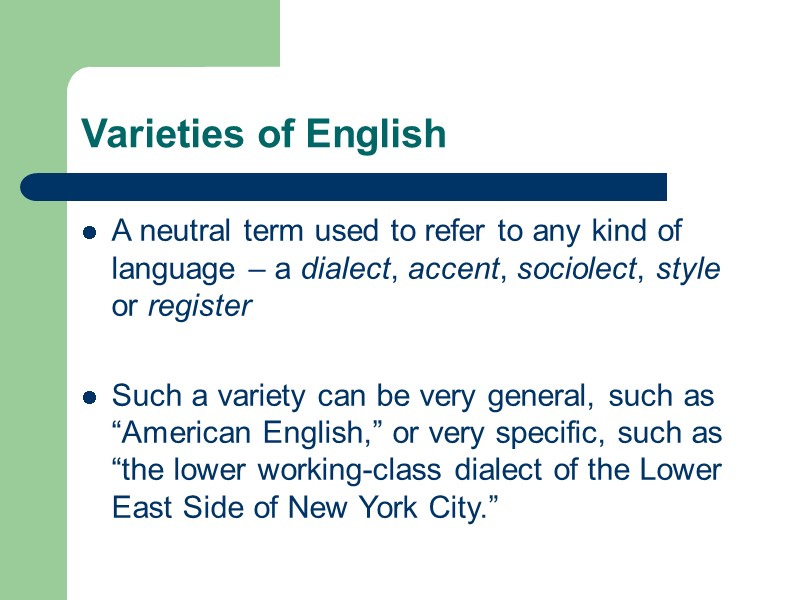 Varieties of English A neutral term used to refer to any kind of language